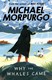Why The Whales Came  P/B by Michael Morpurgo