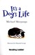 It's a dog's life by Michael Morpurgo