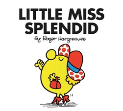 Little Miss Splendid by Roger Hargreaves