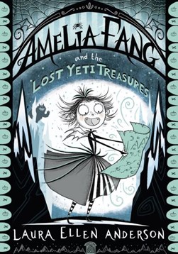Amelia Fang & The Lost Yeti Treasure P/B by Laura Ellen Anderson