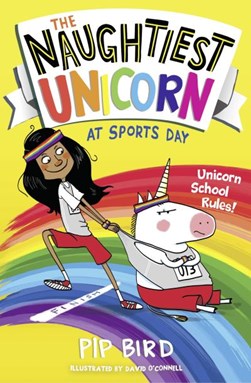 Naughtiest Unicorn At Sports Day P/B by Pip Bird