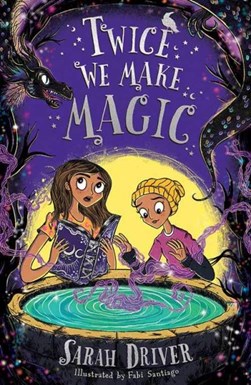 Twice we make magic by Sarah Driver