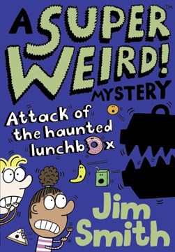 Attack of the haunted lunchbox by James Smith
