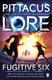 Fugitive six by Pittacus Lore