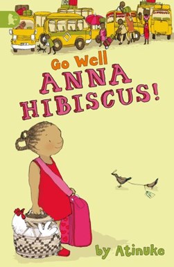 Go well, Anna Hibiscus! by Atinuke