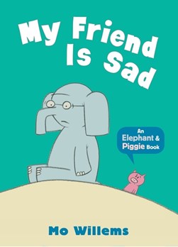 My Friend Is Sad  P/B by Mo Willems