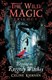 Begone The Raggedy Witches (The Wild Magic Trilogy Book One) by Celine Kiernan