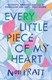 Every little piece of my heart by Non Pratt