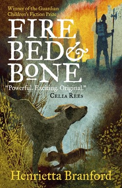 Fire, bed & bone by Henrietta Branford