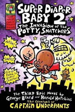Super Diaper Baby 2 The Invasion of the Potty Snatchers by Dav Pilkey