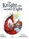 The knight who wouldn't fight by Helen Docherty
