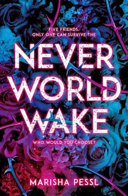 Neverworld Wake P/B by Marisha Pessl
