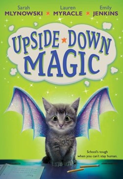 Upside down magic by Sarah Mlynowski