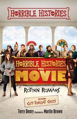 Horrible Histories The Movie Rotten Romans and Cut-Throat Ce by Terry Deary