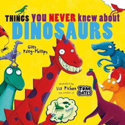 Things You Never Knew About Dinosaurs P/B by Giles Paley-Phillips