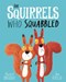 Squirrels Who Squabbled P/B by Rachel Bright