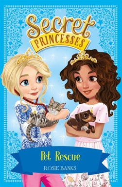 Secret Princesses Pet Rescue P/B by Rosie Banks