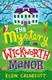 The mystery of Wickworth Manor by Elen Caldecott