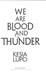We are blood and thunder by Kesia Lupo