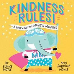 Kindness rules! by Eunice Moyle