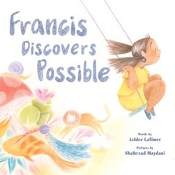 Francis discovers possible by Ashlee Latimer