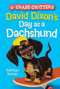 David Dixon's day as a dachshund by Kathryn Holmes