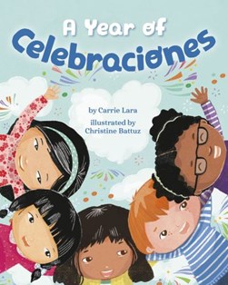 A Year of Celebraciones by Carrie Lara