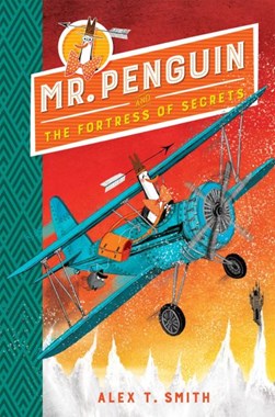 Mr. Penguin and the fortress of secrets by Alex T. Smith