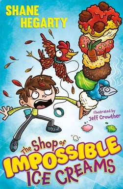 The shop of impossible ice creams by Shane Hegarty