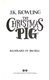 The Christmas pig by J. K. Rowling