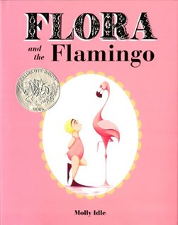 Flora and the flamingo by Molly Schaar Idle
