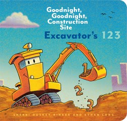 Excavator's 123 by Sherri Duskey Rinker