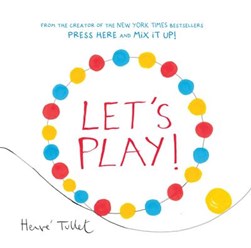 Let's play! by Hervé Tullet