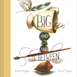 Big and small and in-between by Carter Higgins