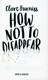 How Not to Disappear P/B by Clare Furniss