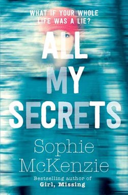 All my secrets by Sophie McKenzie
