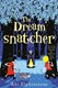 The dreamsnatcher by Abi Elphinstone