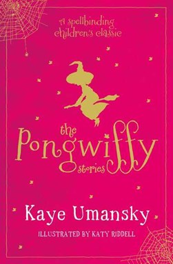 The pongwiffy stories by Kaye Umansky