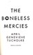Boneless Mercies P/B by April Genevieve Tucholke
