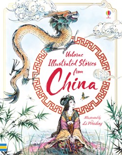 Usborne illustrated stories from China by Rosie Dickins