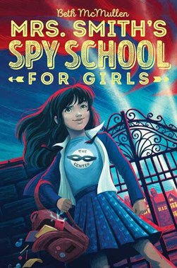 Mrs. Smith's spy school for girls. 1 by Beth McMullen