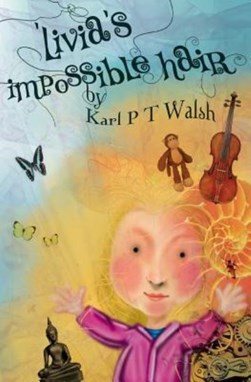 Livia's Impossible Hair by Karl P T Walsh
