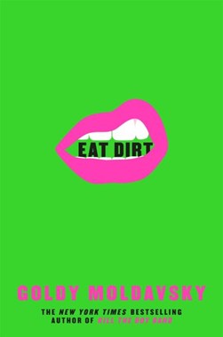 Eat dirt by Goldy Moldavsky