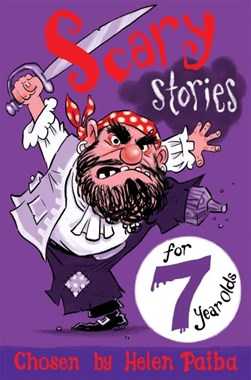 Scary Stories For 7 Year Olds P/B by Helen Paiba