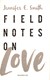 Field notes on love by Jennifer E. Smith