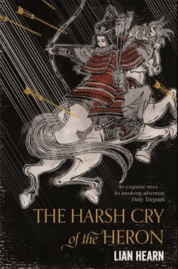 The harsh cry of the heron by Lian Hearn