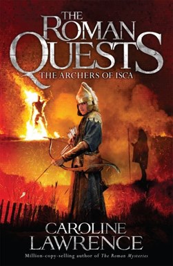 The archers of Isca by Caroline Lawrence