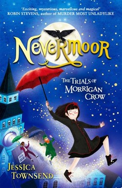 Nevermoor The Trials Of Morrigan Crow P/B by Jessica Townsend