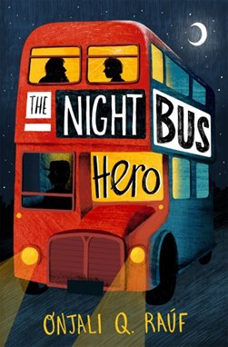 Night Bus Hero P/B by Onjali Q. Raúf