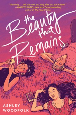 Beauty That Remains, The by Ashley Woodfolk